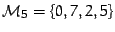 ${\cal M}_5=\left\{0,7,2,5\right\}$