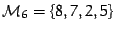 ${\cal M}_6=\left\{8,7,2,5\right\}$