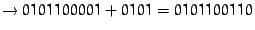 $\to 0101100001 + 0101 = 0101100110$