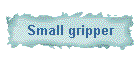 Small gripper