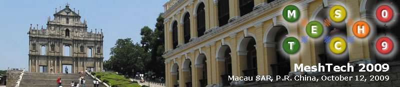 MeshTech '09. Macau SAR, P.R.China October 5, 2009. Co-located with IEEE MASS